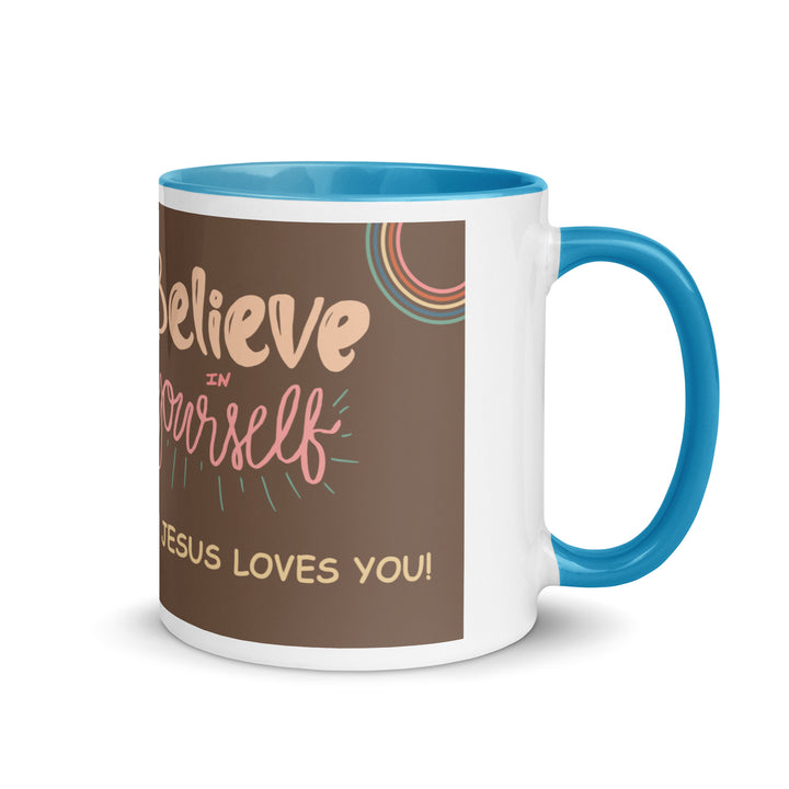 Mug with Color Inside-Believe in Yourself/Jesus Loves You!