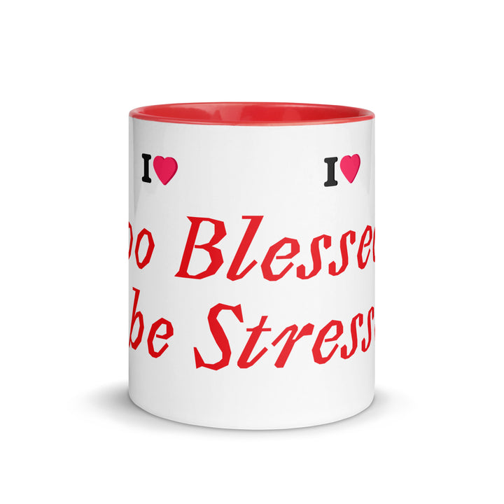 Too Blessed to be Stresses - Mug with Color Inside